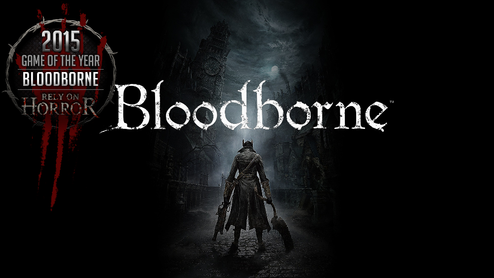 Bloodborne is Rely on Horror's 2015 Game of the Year! - Rely on Horror