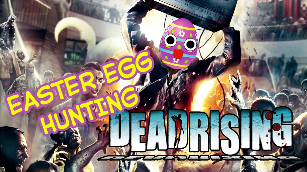 Easter Egg Hunt In: Dead Rising (VIDEO)