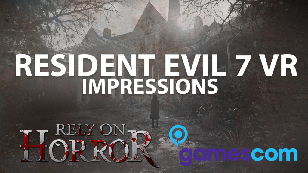 Gamescom 2016: Resident Evil 7 VR Impressions