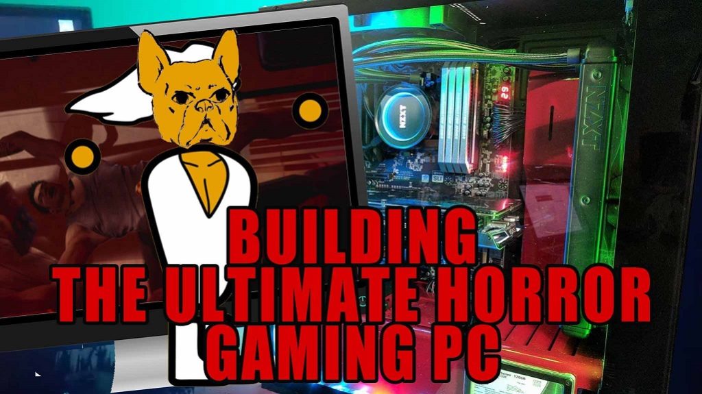 Building the Ultimate Horror Gaming PC (Video)