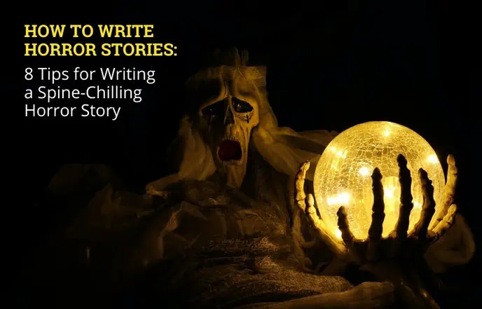 How To Write Horror Stories: 8 Tips For Writing Horror